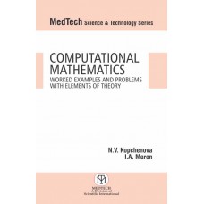 Computational Mathematics Worked Examples and Problems with Elements of Theory (MedTech Science & Technology Series)