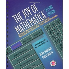 The Joy Of Mathematica:Instant Mathematica For Calculus, Differential Equations, & Linear Algebra, 2/E