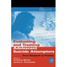 Evaluating & Treating Adolescent Suicide Attempters:From Research To Practice
