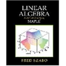 Linear Algebra:An Introduction To Using Maple