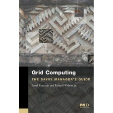 Grid Computing:The Savvy Manager's Guide