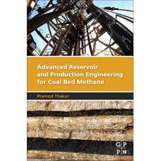 Advanced Reservoir And Production Engineering For Coal Bed Methane (Pb)
