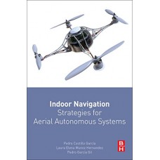 Indoor Navigation Strategies For Aerial Autonomous Systems(Pb)