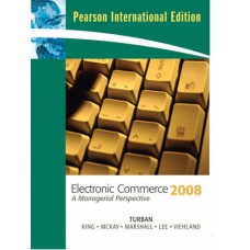 Electronic Commerce: 2008 : A Managerial Perspective