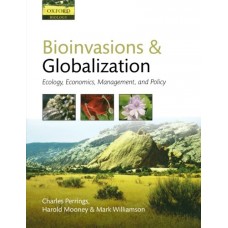 Bioinvasions & Globalization: Ecology, Economics, Management, And Policy (Oxford Biology)(Pb)