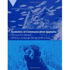 Evolution Of Communication Systems: A Comparative Approach (Vienna Series In Theoretical Biology)