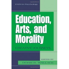Education, Arts, And Morality: Creative Journeys (Path In Psychology)