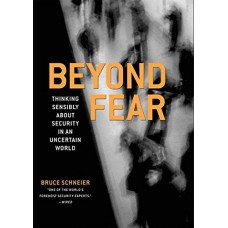 Beyond Fear: Thinking Sensibly About Security In An Uncertain World (Hb)