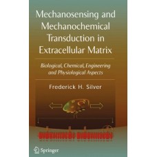 Mechanosensing And Mechanochemical Transduction In Extracellular Matrix: Biological, Chemical, Engineering And Physiological Aspects (Hb)