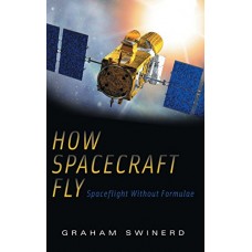 How Spacecraft Fly: Spaceflight Without Formulae (Hb)