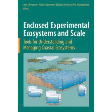 Enclosed Experimental Ecosystems And Scale: Tools For Understanding And Managing Coastal Ecosystems (Pb)