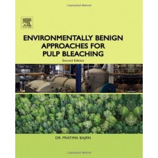 Environmentally Benign Approaches For Pulp Bleaching, 2/E (Hb