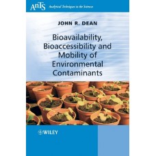 Bioavailability, Bioaccessibility And Mobility Of Environmental Contaminants