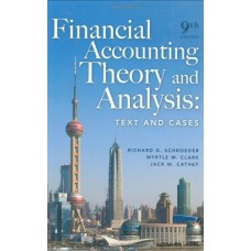 Financial Accounting Theory And Analysis: Text And Cases, 9E