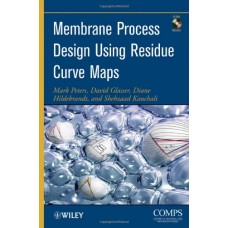 Membrane Process Design Using Residue Curve Maps ( With Cd-Rom)