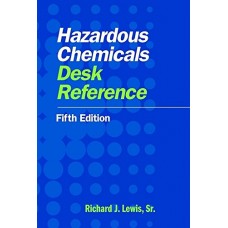 Hazardous Chemicals Desk Reference, 5E