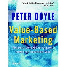 Value Based Marketing : Marketing Strategies For Corporate Growth & Shareholder Value