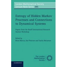 Entropy of Hidden Markov Processes and Connections to Dynamical Systems: Papers from the Banff International Research Station Workshop (London Mathematical Society Lecture Note Series)