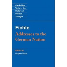 Fichte: Addresses to the German Nation (Cambridge Texts in the History of Political Thought)