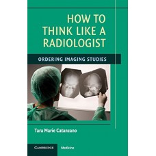 How To Think Like A Radiologist (Pb)