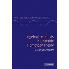 Algebraic Methods in Unstable Homotopy Theory (New Mathematical Monographs)