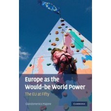 Europe as the Would-be World Power: The EU at Fifty