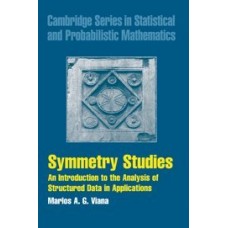 Symmetry Studies: An Introduction To The Analysis Of Structured Data In Applications (Cambridge Series In Statistical And Probabilistic Mathematics)