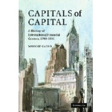 Capitals of Capital: A History of International Financial Centres, 1780-2005