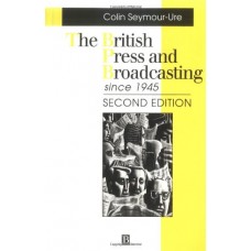 British Press And Broadcasting Since 1945 Second Edition