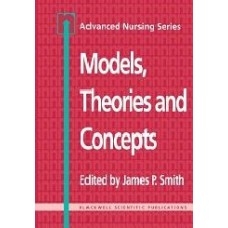 Models Theories And Concepts: Advanced Nursing Series  (Paperback)