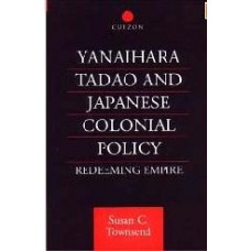 Yanaihara Tadao And Japanese Colonial Policy Redeeming Empire