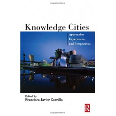 Knowledge Cities:Approaches, Experiences & Perspectives