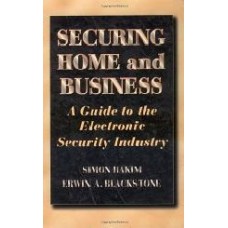 Securing Home And Business:A Guide To The Electronic Security Industry