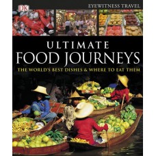 Ultimate Food Journeys (Dk Eyewitness Travel Guides)