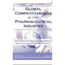 Global Competitiveness In The Pharmaceutical Industry: The Effect Of National Regulatory Economic And Market Factors  (Paperback)