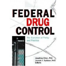 Federal Drug Control: The Evolution Of Policy And Practice  (Hardcover)