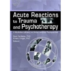 Acute Reactions To Trauma And Psychotherapy: A Multidisciplinary And International Perspective (Journal Of Trauma & Dissociation)  (Paperback)