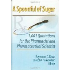 A Spoonful Of Sugar: 1001 Quotations For The Pharmacist And Pharmaceutical Scientist  (Hardcover)