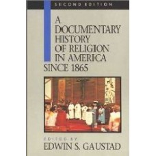 A Documentary History Of Religion In America Since 1865, 2/E
