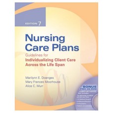 Nursing Care Plans:Guidelines For Individualizing Client Care Across The Lfe Span, 7/E