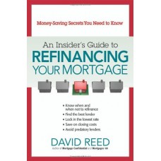 An Insider's Guide To Refinancing Your Mortgage (Pb)