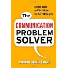 The Communication Problem Solver: Simple Tools And Techniques For Busy Managers (Pb)