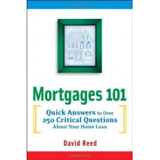 Mortgages 101 Quick Answes To Over 250 Critical Questions About Your Home Lone (Pb)