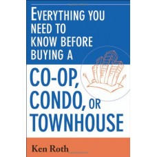 Everything You Need To Know Before Buying A Co-Op ,Condo, Or Townhouse (Pb)