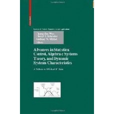 Advances In Statistical Control Algebraic Systems Theory And Dynamic Systems Characteristics: A Tribute To Michael K. Sain (Systems & Control: Foundations & Applications)  (Hardcover)