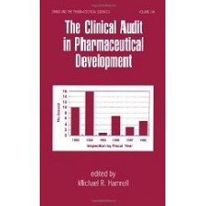 Clinical Audit In Pharmaceutical Development (Drugs And The Pharmaceutical Science Volume 104)  (Hardcover)