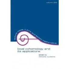 Local Cohomology And Its Applications (Lecture Notes In Pure And Applied Mathematics Vol. 226)  (Paperback)