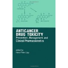 Anticancer Drug Toxicity: Prevention Management And Clinical Pharmacokinetics  (Hardcover)