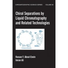 Chiral Separations By Liquid Chromatography And Related Technologies, Vol. 90