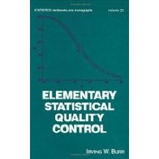 Elementary Statistical Quality Control First Edition: Elementary Statistical Quality Control Vol 25 (Statistics: Textbooks & Monographs)  (Hardcover)